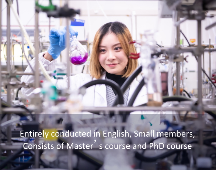 Entirely conducted in English, Small members, Consists of Master’s course and PhD course